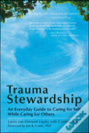 Trauma Stewardship: An Everyday Guide To Caring For Self While Caring For Others