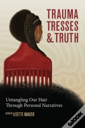 Trauma, Tresses, And Truth