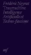 Traumachine, Intelligence Artificielle Et Techno-Fascisme