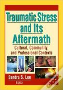 Traumatic Stress And Its Aftermath
