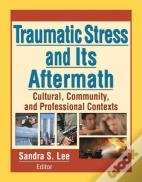 Traumatic Stress And Its Aftermath