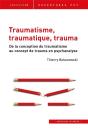 Traumatisme, Traumatique, Trauma : De La Conception Du Traumatisme Au Concept De Trauma En Psychanalyse - Preview
