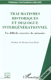 Traumatismes Historiques Et Dialogue Intergenerationnel ; Un Difficile Exercice De Memoire