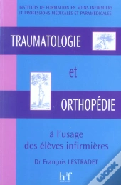 Traumatologie Et Orthopedie A L'Usage Des Eleves Infirmiers