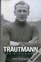 Trautmann The Biography
