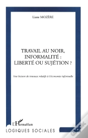 Capa do artigo Travail Au Noir, Informalite : Liberte Ou Sujetion ? : Une Lecture De Travaux Relatifs À L
