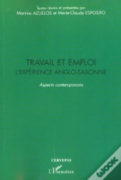 Travail Et Emploi ; L'Experience Anglo-Saxonne ; Aspects Contemporains