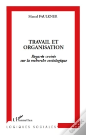 Capa do artigo Travail Et Organisation ; Regards Croisés Sur La Recherche Sociologique