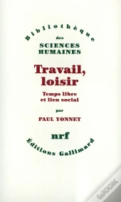 Travail, Loisir ; Temps Libre Et Lien Social