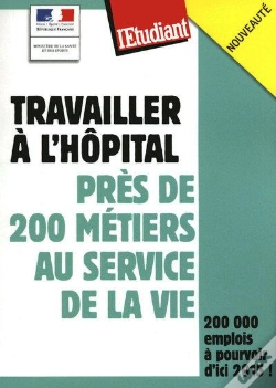 Capa do artigo Travailler À L'Hôpital ; Près De 200 Métiers Au Service De La Vie
