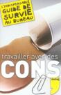 Travailler Avec Des Cons ; L'Indispensable Guide De Survie Au Bureau - Preview