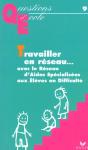 Travailler En Reseau... Avec Le Reseau D'Aides Specialisees Aux Eleves  En Difficulte - Preview