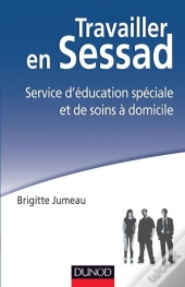 Travailler En Sessad ; Service D'Éducation Spéciale Et De Soins À Domicile Et Déficience Intellectuelle