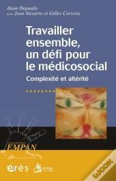 Travailler Ensemble, Un Défi Pour Le Médico-Social ; Complexité Et Altérité