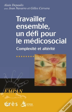 Capa do artigo Travailler Ensemble, Un Défi Pour Le Médico-Social ; Complexité Et Altérité