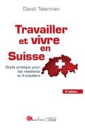 Travailler Et Vivre En Suisse, 5eme Ed.
