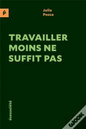 Travailler Moins Ne Suffit Pas