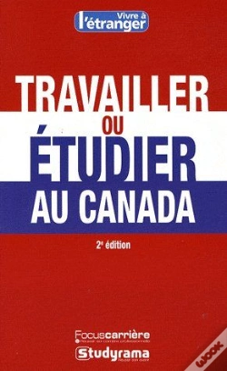 Capa do artigo Travailler Ou Étudier Au Canada (2e Édition)