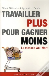 Travailler Plus Pour Gagner Moins ; La Menace Wal-Mart