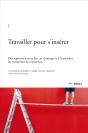 Travailler Pour S'Insérer ; Des Réponses Actives Face Au Chïmage Et À L'Exclusion: Les Entreprises De Réinsertion - Preview