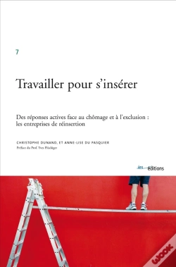 Capa do artigo Travailler Pour S'Insérer ; Des Réponses Actives Face Au Chïmage Et À L'Exclusion: Les Entreprises De Réinsertion