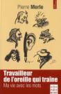 Travailleur De L'Oreille Qui Traîne ; Ma Vie Avec Les Mots - Preview