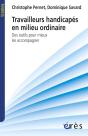 Travailleurs Handicapés En Milieu Ordinaire ; Des Outils Pour Mieux Les Accompagner - Preview