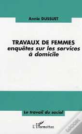 Travaux De Femmes ; Enquetes Sur Les Services A Domicile
