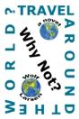 Travel Around The World? Why Not? - Preview