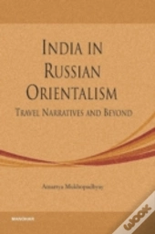 Travel Narratives & Beyond -- Russian Orientalism In India