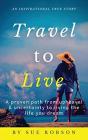 Travel To Live: A Proven Path From Uphea - Preview