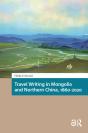 Travel Writing In Mongolia And Northern China, 1860-2020 - Preview