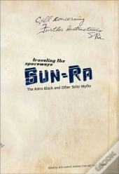 Traveling The Spaceways - Sun Ra, The Astro Black And Other Solar Myths