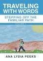Traveling With Words-Stepping Off The Familiar Path - Preview