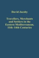 Travellers, Merchants And Settlers In The Eastern Mediterranean, 11th-14th Centuries