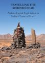 Travelling The Korosko Road: Archaeological Exploration In Sudan'S Eastern Desert - Preview