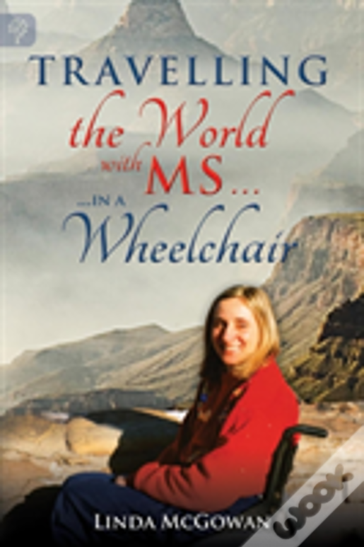 Travelling The World With Ms...:In A Wheelchair