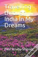 Travelling Through India In My Dreams इंडिया इन माई ड्रीम्स के मा
