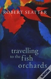 Travelling To The Fish Orchards