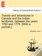 Travels And Adventures In Canada And The