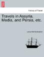 Travels In Assyria, Media, And Persia, E - Preview