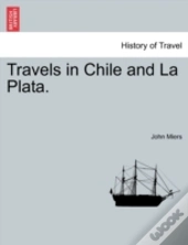 Travels In Chile And La Plata.