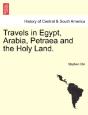 Travels In Egypt, Arabia, Petraea And The Holy Land. - Preview