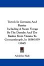 Travels In Germany And Russia: Including - Preview