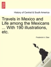 Travels In Mexico And Life Among The Mex
