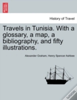Capa do artigo Travels In Tunisia. With A Glossary, A Map, A Bibliography, And Fifty Illustrations.