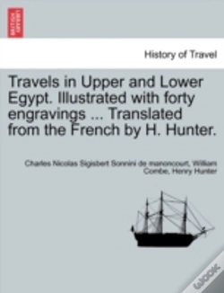 Capa do artigo Travels In Upper And Lower Egypt. Illustrated With Forty Engravings ... Translated From The French By H. Hunter.