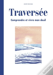 Capa do artigo Traversée : Le Guide Du Deuil - Comprendre Et Vivre Son Deuil