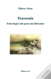 Traversee  Trois Etapes Cles Pour Une Liberation