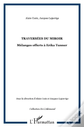 Traversees Du Miroir ; Melanges Offerts A Erika Tunner